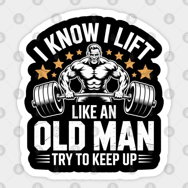 I Lift Like An Old Man Muscle Bodybuilding Love Gym Muscle Building Weight Lifting Sticker by JessArty